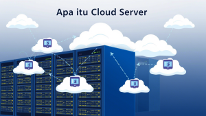 Apa itu Cloud Server